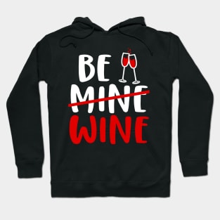 Be (mine) Wine, Valentine's Day Wine Gift Idea Hoodie